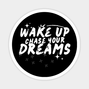 Wake up, chas your dreams repeatedly, goal attainment Magnet